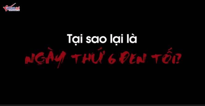 Sự thật ít người biết về 'Ngày thứ 6 đen tối'