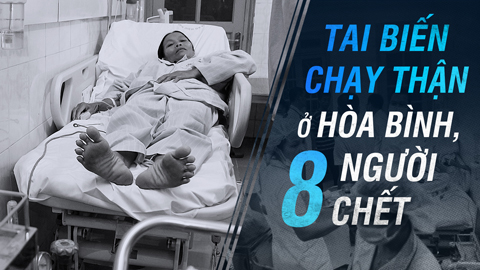 Sự cố chấn động ngành y 2017: 8 người chết khi chạy thận