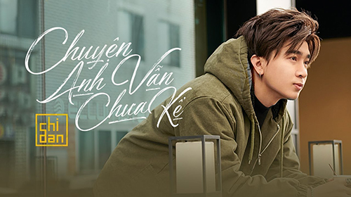 MV “Chuyện anh vẫn chưa kể” - Chi Dân