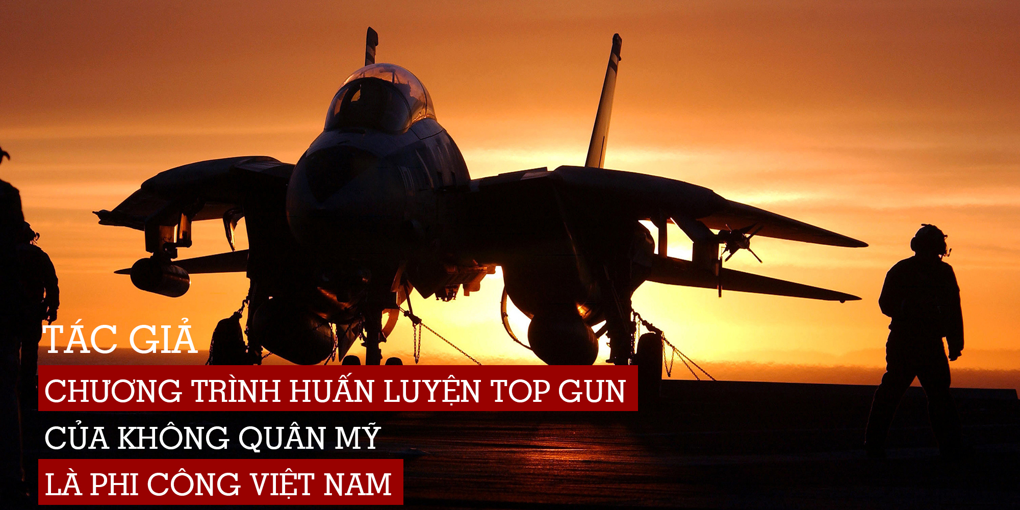 Tác giả chương trình huấn luyện “Top Gun” của không quân Mỹ là phi công Việt Nam?