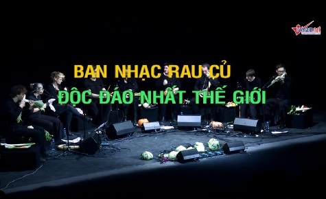 Dàn giao hưởng 'rau củ' độc đáo nhất thế giới