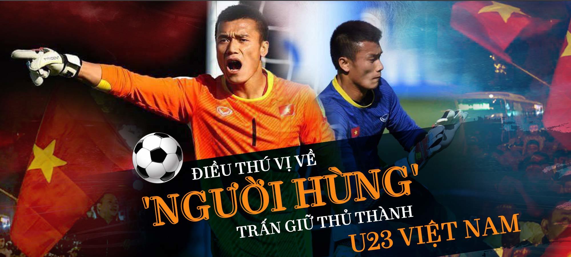 Điều thú vị về Tiến Dũng - 'người hùng' trấn giữ thủ thành U23 Việt Nam